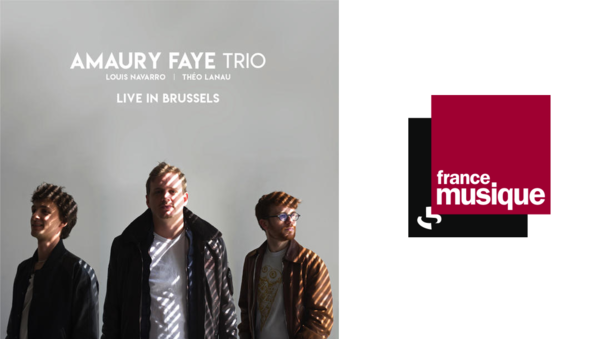 Amaury Faye Trio - Live In Brussels on France Musique in Nathalie Piolé's broadcast Banzzaï